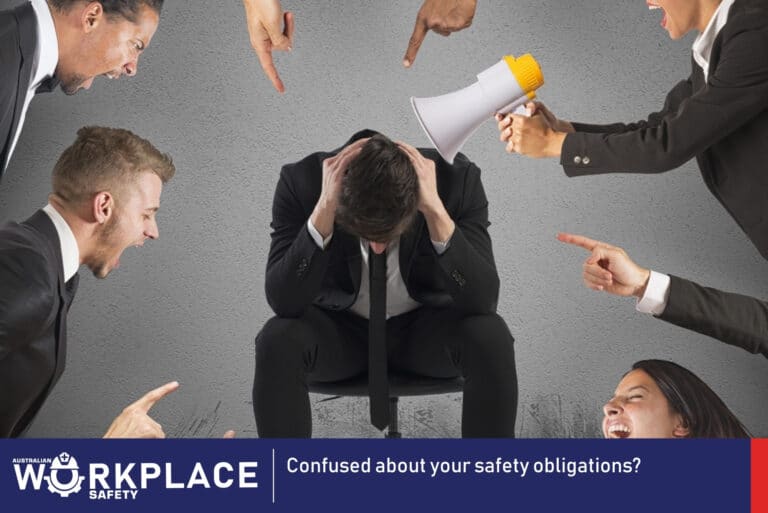 Confused about your safety obligations - Australian Workplace Safety