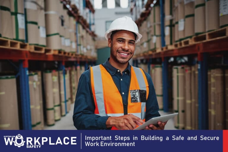 Important Steps in Building a Safe and Secure Work Environment