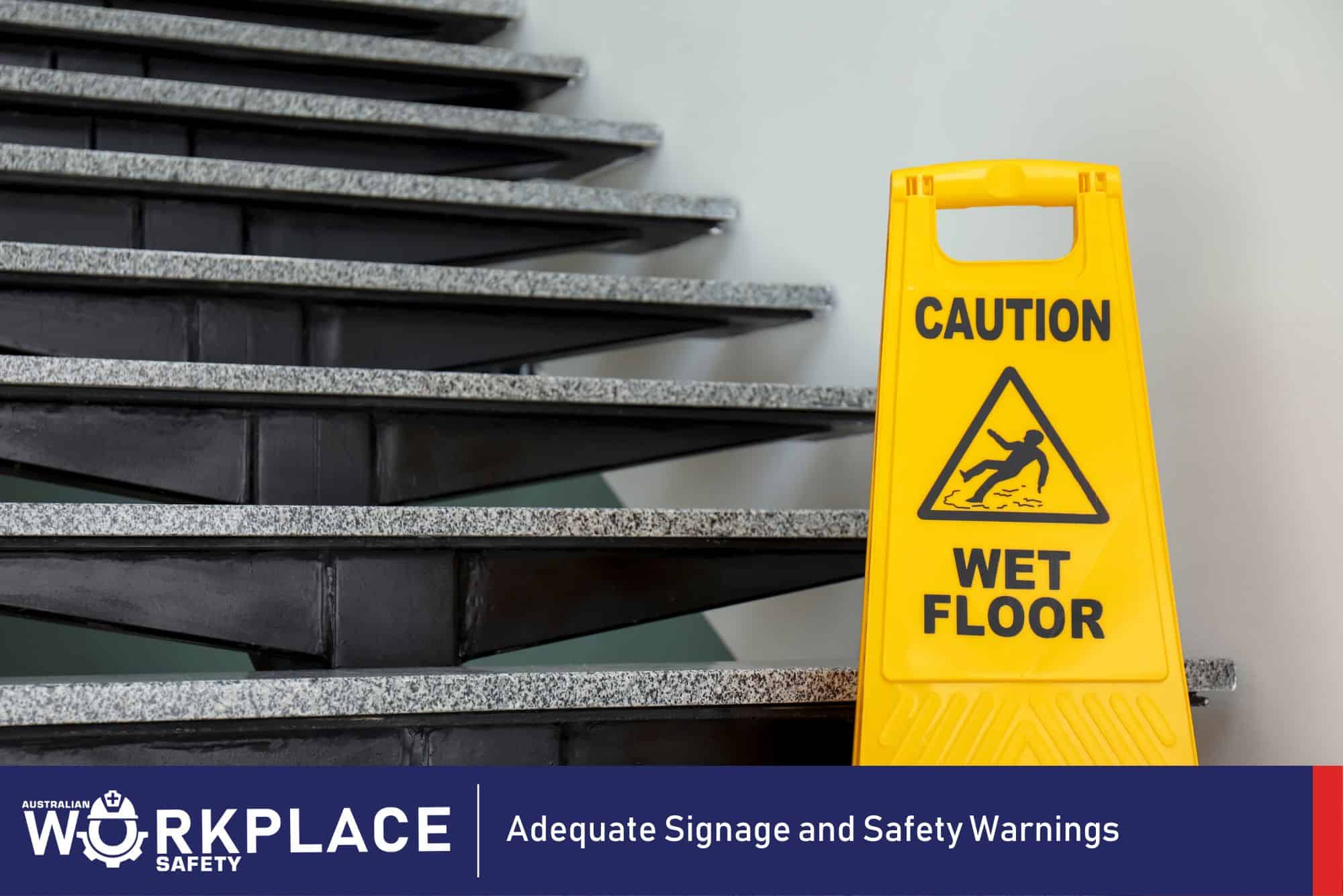 Adequate Signage and Safety Warnings