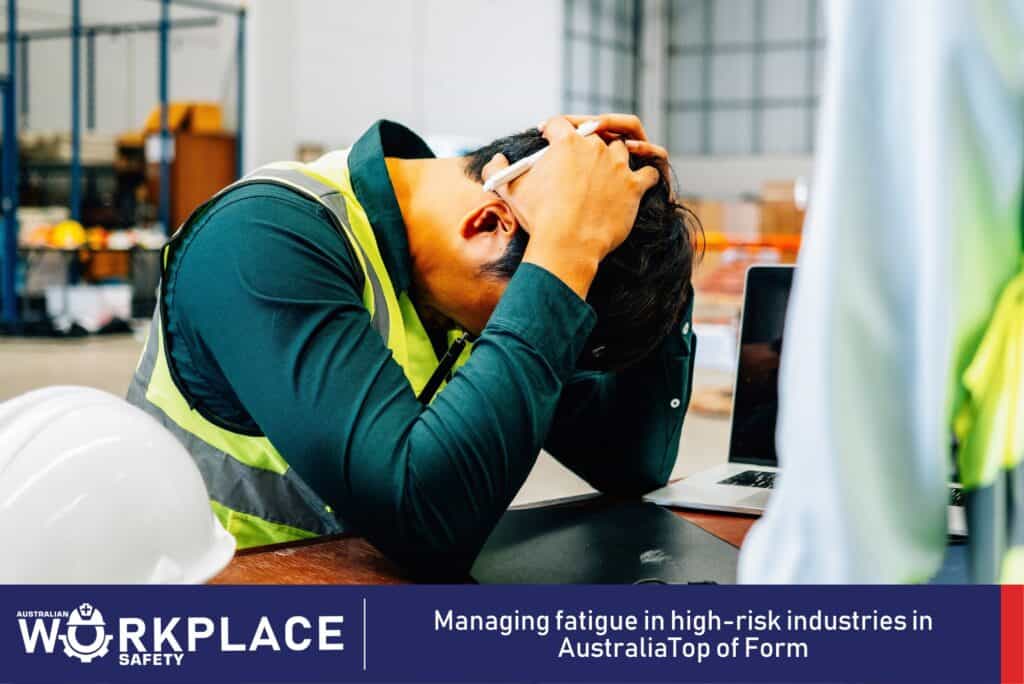 Managing fatigue in high-risk industries in AustraliaTop of Form