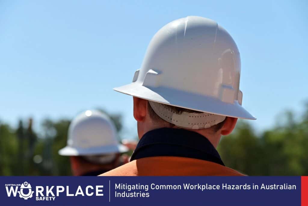 Mitigating Common Workplace Hazards in Australian Industries
