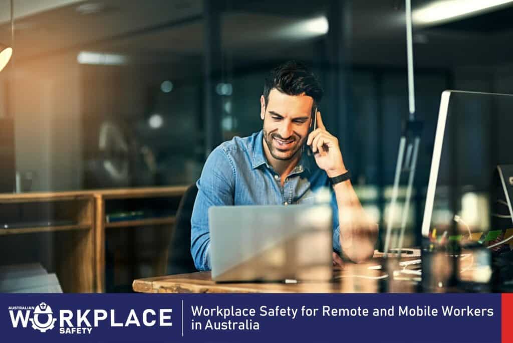 Workplace Safety for Remote and Mobile Workers in Australia
