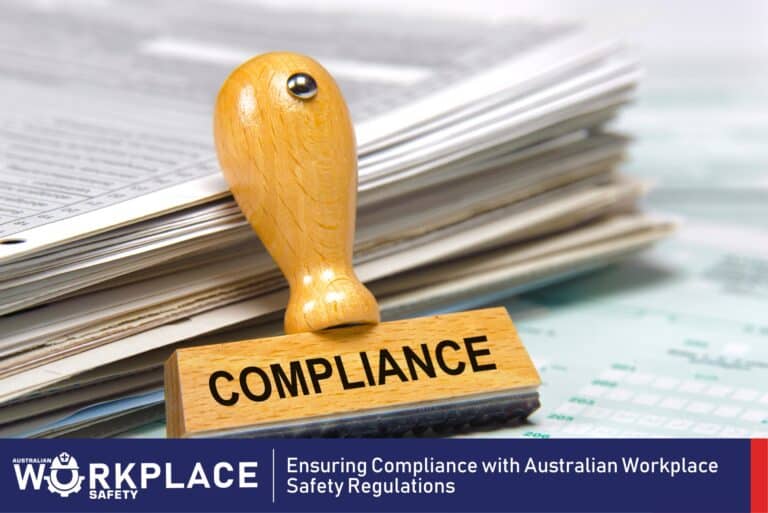 Ensuring Compliance with Australian Workplace Safety Regulations