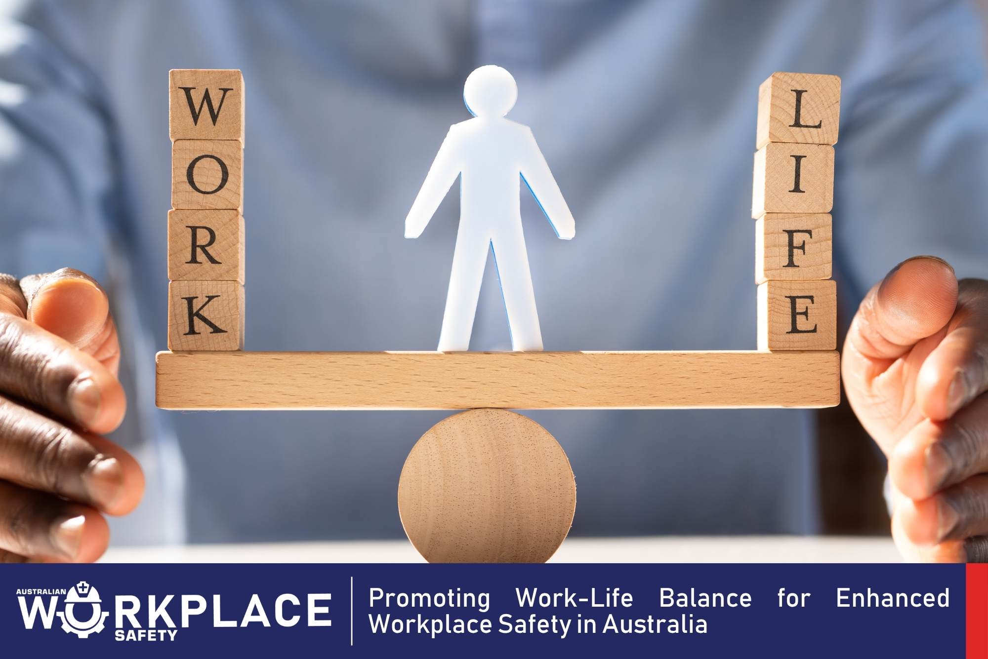 Work-Life Balance and Safety in Australian Workplaces